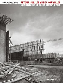 Retour sur les villes nouvelles - une histoire urbaine du XXe siècle