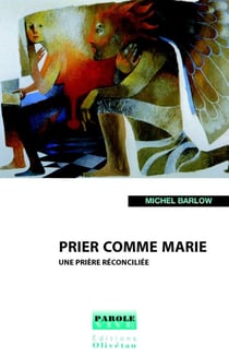 Prier comme Marie - une prière réconciliée