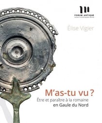 M'as-tu vu ? être et paraître à la romaine en gaule du nord