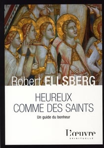 Heureux comme des saints - un guide du bonheur