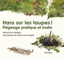 Haro sur les taupes ! Piégeage pratique et malin