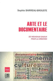 Arte et le documentaire - de nouveaux enjeux pour la création