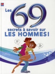 Les 69 secrets à savoir sur les hommes !
