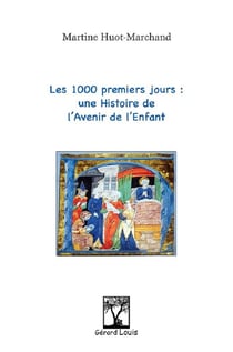 Les 1000 premiers jours : Une histoire de l'avenir de l'enfant