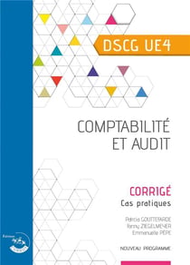 Comptabilité et audit : corrigé : cas pratiques : dscg ue4 (3e édition)