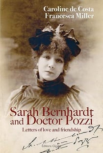 Sarah Bernhardt and Docteur Pozzi : Letters of love and friendship