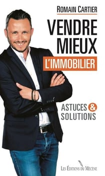 Vendre mieux l'immobilier - astuces et solutions