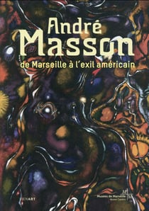 André Masson - de Marseille à l'exil américain