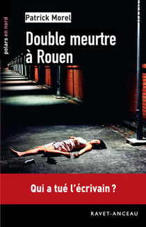 Double meutre à Rouen - Qui a tué l'écrivain ?