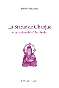 La statue de Chaojue et autres fantaisies à la chinoise