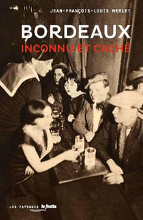 Bordeaux, inconnu et caché
