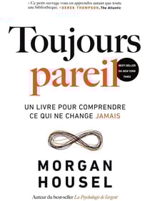 Toujours pareil : Un livre pour comprendre ce qui ne change jamais