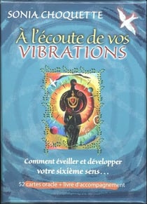 À l'écoute de vos vibrations - comment éveiller et développer votre sixième sens...