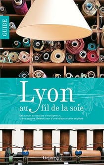 Lyon au fil de la soie - city guide