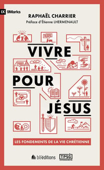 Vivre pour Jésus : Les fondements de la vie chrétienne