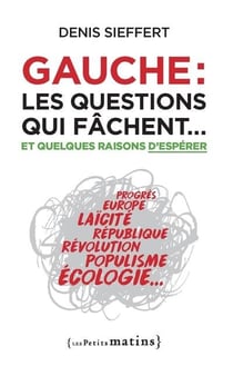 Gauche : les questions qui fâchent... et quelques raisons d'espérer