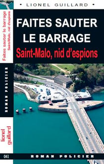 Faites sauter le barrage - saint malo, nid d'espions