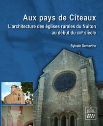 Au pays de Cîteaux : l'architecture des églises rurales du Nuiton au début du XIIIe siècle