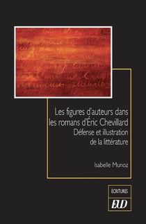 Les figures d'auteurs dans les romans d'Éric Chevillard : Défense et illustration de la littérature