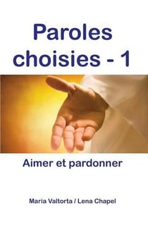 Paroles choisies Tome 1 - aimer et pardonner