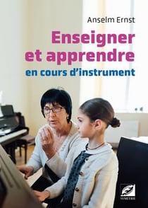 Enseigner et apprendre en cours d'instrument : manuel pratique pédagogique