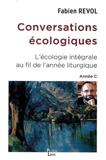 Conversations écologiques : L'écologie intégrale au fil de l'année liturgique année C