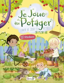 Je joue au potager - cahier de jeux et activités en plein air