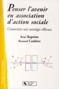 Penser l'avenir en association d'action sociale - construire une stratégie efficace