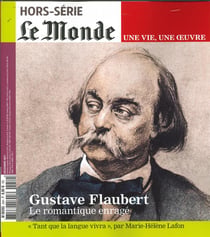 Le Monde hors-série Hors-Série n.50 : une vie, une oeuvre : Gustave Flaubert : le romantique enragé