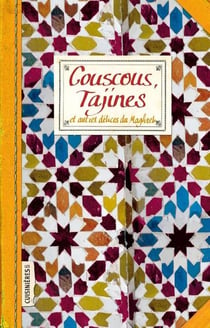 Couscous, tajines - et autres delices du maghreb