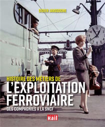 L'exploitation ferroviaire - des compagnies à la SNCF, histoire d'un métier