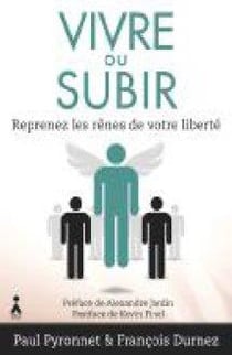 Vivre ou subir - reprenez les rênes de votre liberté