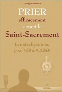 Prier efficacement devant le Saint-Sacrement