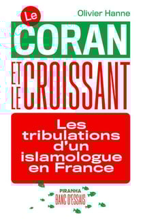 Le coran et le croissant - les tribulations d'un islamologue en France