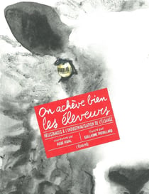 On achève bien les éleveurs - résistances à l'industrialisation de l'élevage