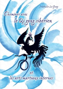 Cheminer avec le Qigong sibérien et les arts martiaux internes