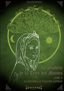 La prophétie de la terre des mondes Tome 2 - Salamoena, le pouvoir suprême