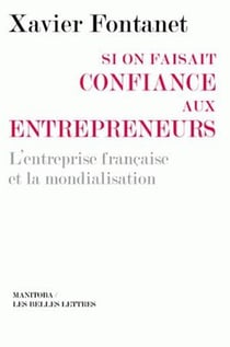 Si on faisait confiance aux entrepreneurs - l'entreprise française et la mondialisation