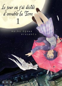 Le jour où j'ai décidé d'envahir la Terre Tome 1