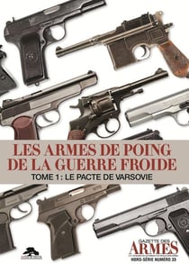 Les armes de poing de la guerre froide Tome 1 : Le pacte de Varsovie