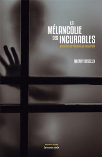 La mélancolie des incurables - mémoires de l'homme au sang-froid