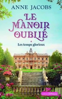 Le manoir oublié Tome 1 : Les temps glorieux