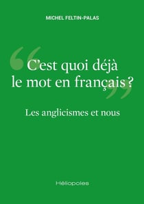 C'est quoi déjà le mot en français ? Les anglicismes et nous