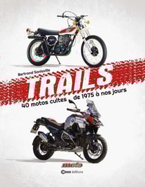 Trails : 40 motos cultes de 1975 à nos jours