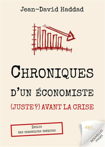 Chroniques d'un economiste (juste ?) avant la crise - inclus des chroniques inedites - illustrations