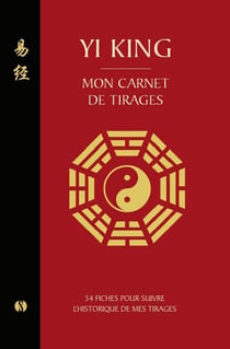 Yi King : Mon carnet de tirages - 54 fiches pour suivre l'histoire de mes traces