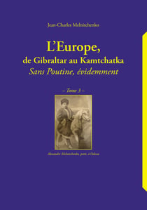 L'Europe, de Gibraltar au Kamtchatka : Sans Poutine, évidemment Tome 3
