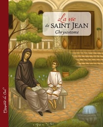 La Vie de Saint Jean Chrysostome