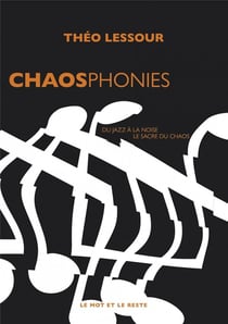 Chaosphonies : Du jazz à la noise, le sacre du chaos