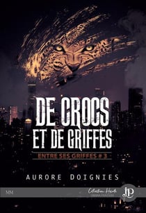 Entre ses griffes Tome 3 : de crocs et de griffes
